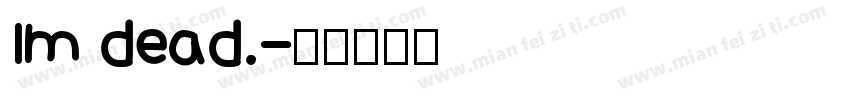 Im dead.字体转换